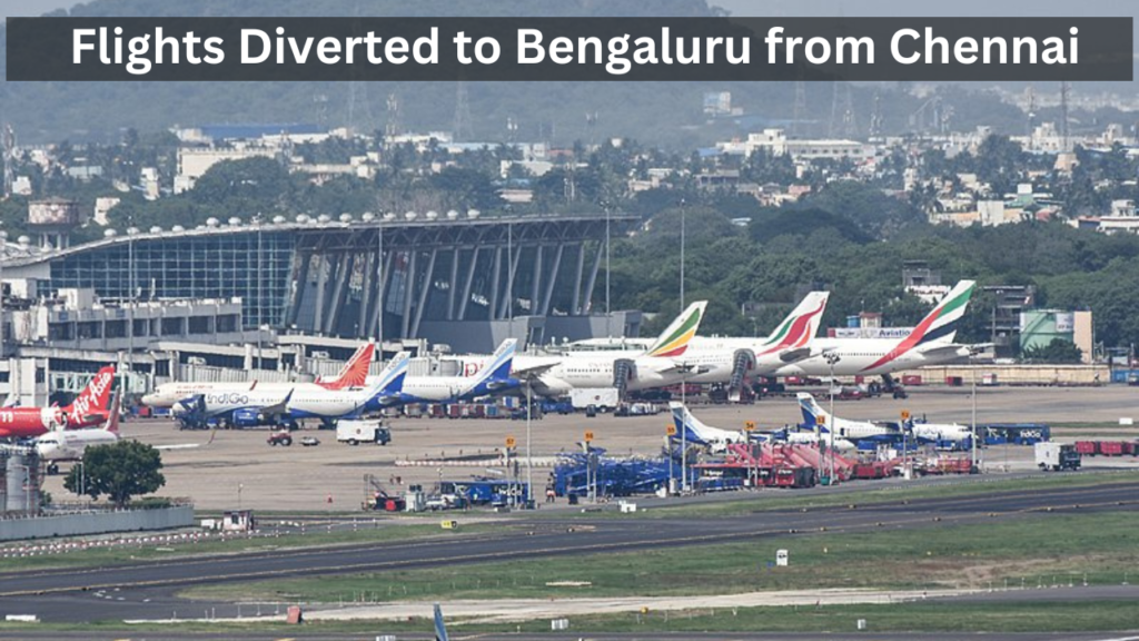 Flights Diverted to Bengaluru from Chennai